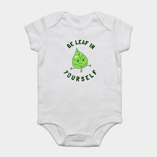 Be Leaf In Yourself Baby Bodysuit by dumbshirts
